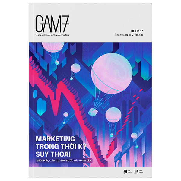 Gam7 Book No.17 - Marketing Trong Thời Kỳ Suy Thoái (Biến Mất, Cầm Cự Hay Bước Đà Vươn Lên) PDF