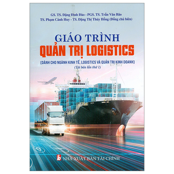 Giáo Trình Quản Trị Logistics (Dùng Cho Ngành kinh Tế Và Quản Trị Kinh Doanh) (Tái Bản 2023) PDF